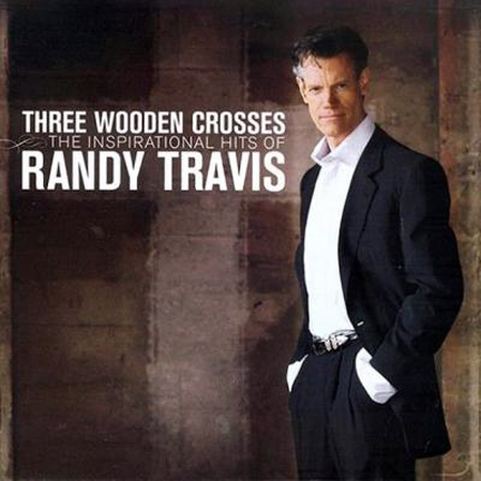 Three Wooden Crosses: The Inspirational Hits of Randy